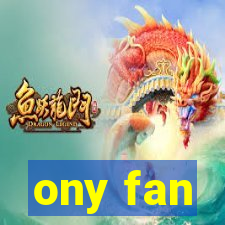 ony fan